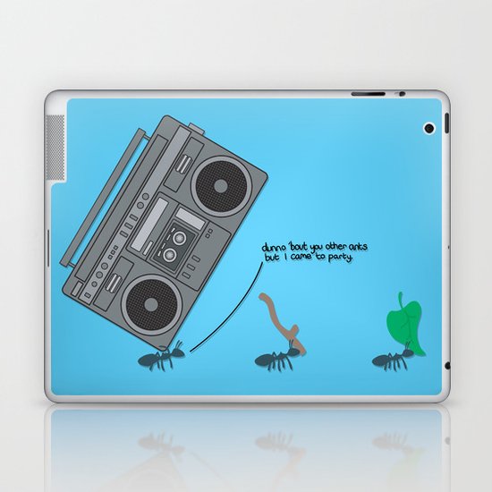 dunno 'bout you other ants, but I came to party! Laptop & iPad Skin