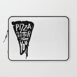 Pizza is better than you! Laptop Sleeve