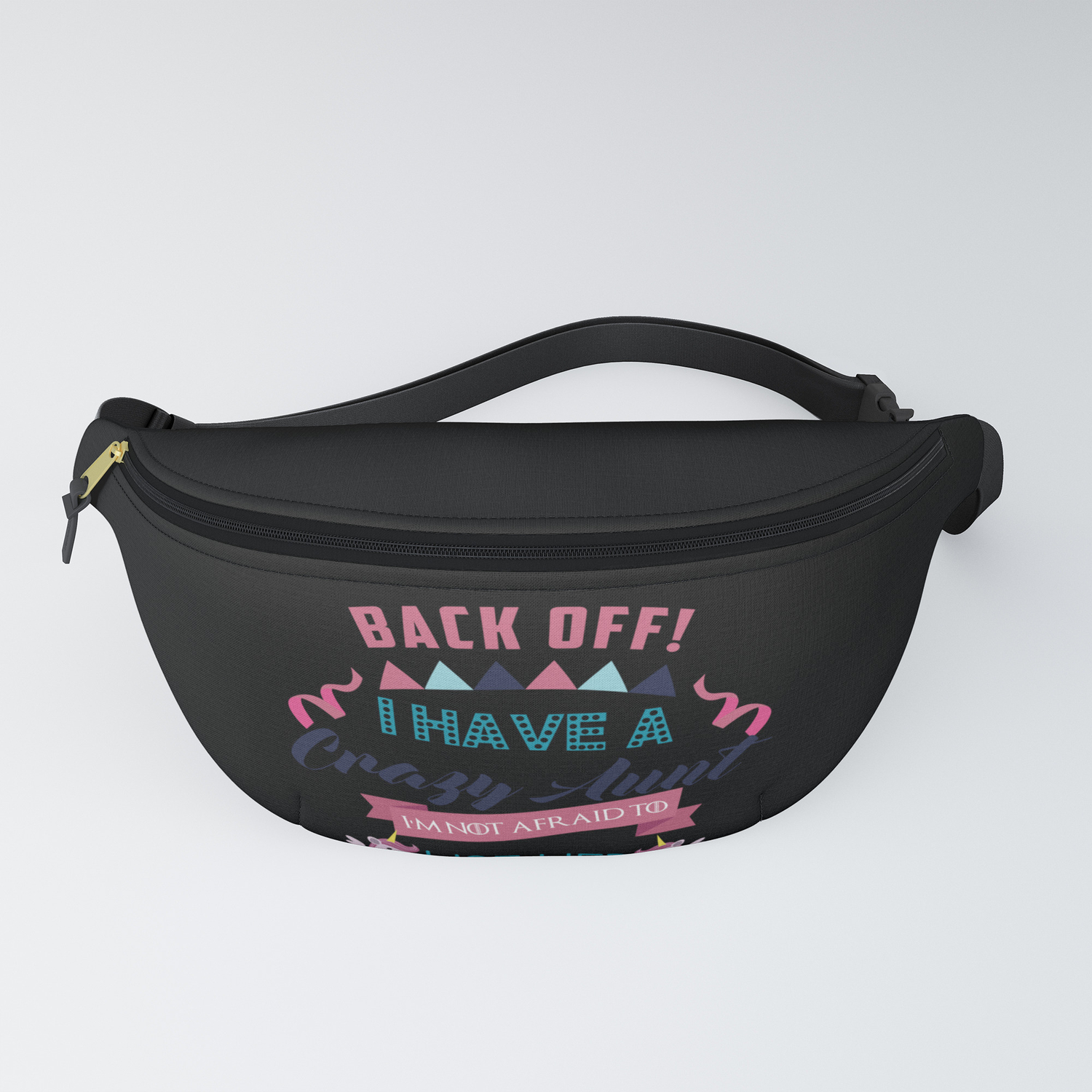 I Have a Crazy Aunt I'm Not Afraid to Use Her Funny Girl Tee Fanny Pack by  MyFrikiland | Society6