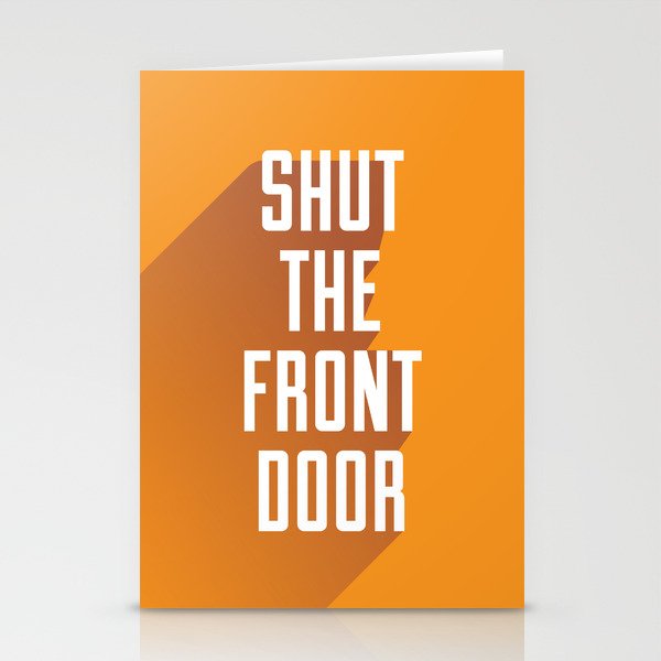 'Shut The Front Door' - Typographical Print Stationery Cards