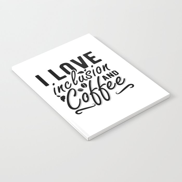 I Love Inclusion And Coffee Anxiety Mental Health Notebook