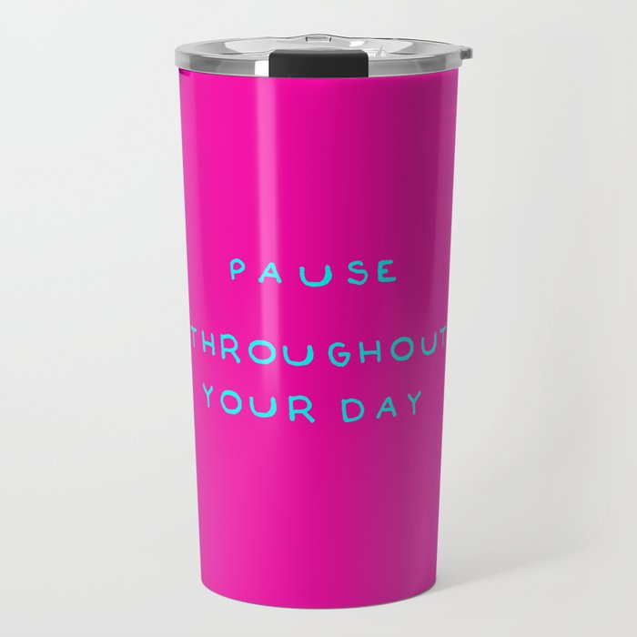 Pause throughout your day Travel Mug