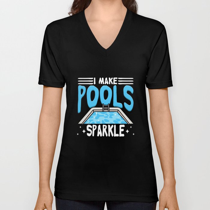 I Make Pools Sparkle V Neck T Shirt