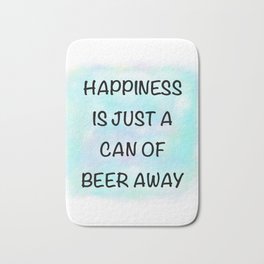 Happiness is beer Bath Mat