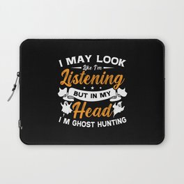 Ghost Hunter In My Head I'm Ghost Hunting Hunt Laptop Sleeve