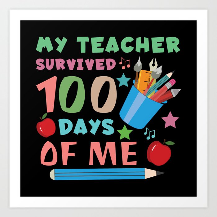 Days Of School 100th Day 100 Teacher Survived Me Art Print