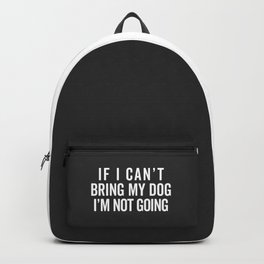 Bring My Dog Funny Quote Backpack