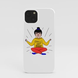 Chill Out Dude iPhone Case