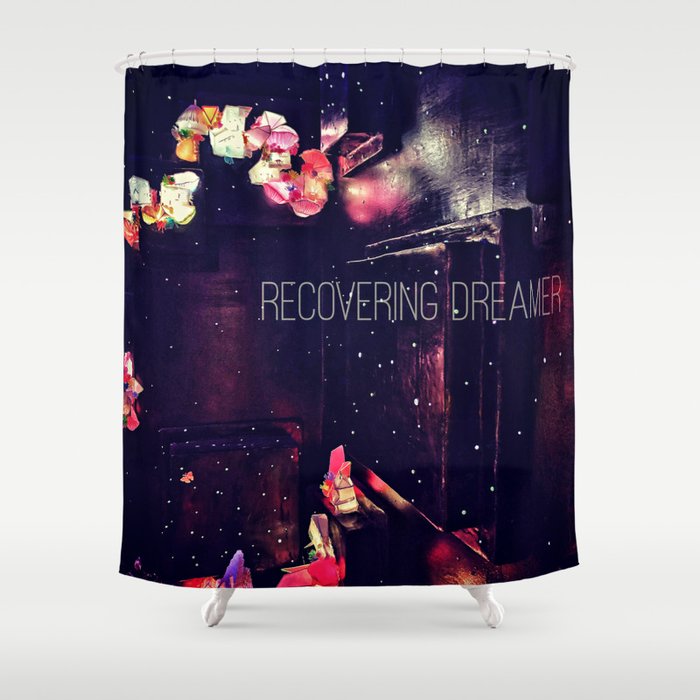 recovering dreamer Shower Curtain