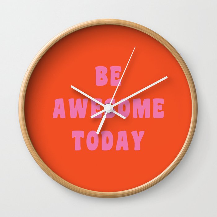 Be Awesome Today in Orange and Pink Wall Clock