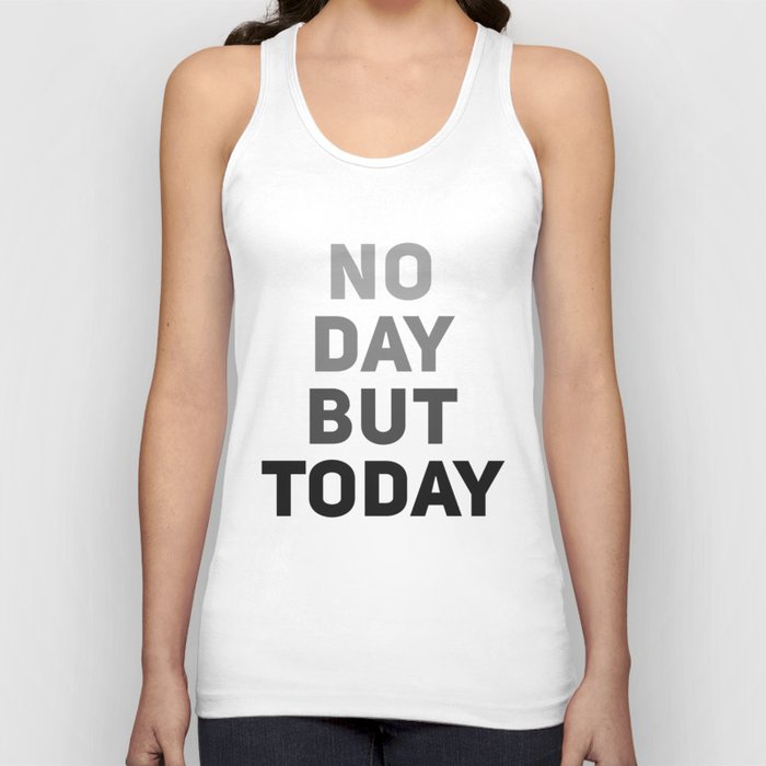 No Day But Today Tank Top