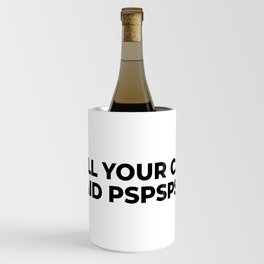 Tell Your Cat I Said Pspspsps Wine Chiller