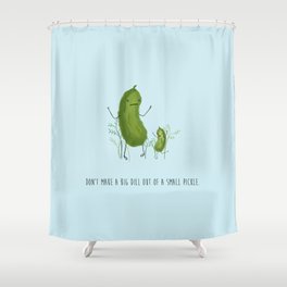 Don't Make A Big Dill Out Of A Small Pickle Shower Curtain | Dill, Pun, Quote, Wordplay, Graphicdesign, Inspirational, Pickle, Bigdeal 