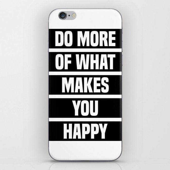 Do More of What Makes You Happy - Motivational Quote Print 1 iPhone Skin