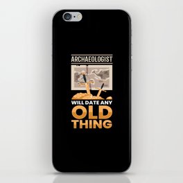 Archaeology Date Old Thing Archaeologist iPhone Skin
