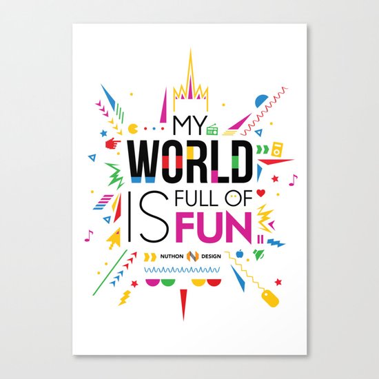My world is full of fun Canvas Print