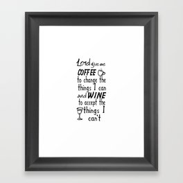 Lord Give me Coffee to Change the Things I Can And Wine Funny Witty Decor A076 Framed Art Print