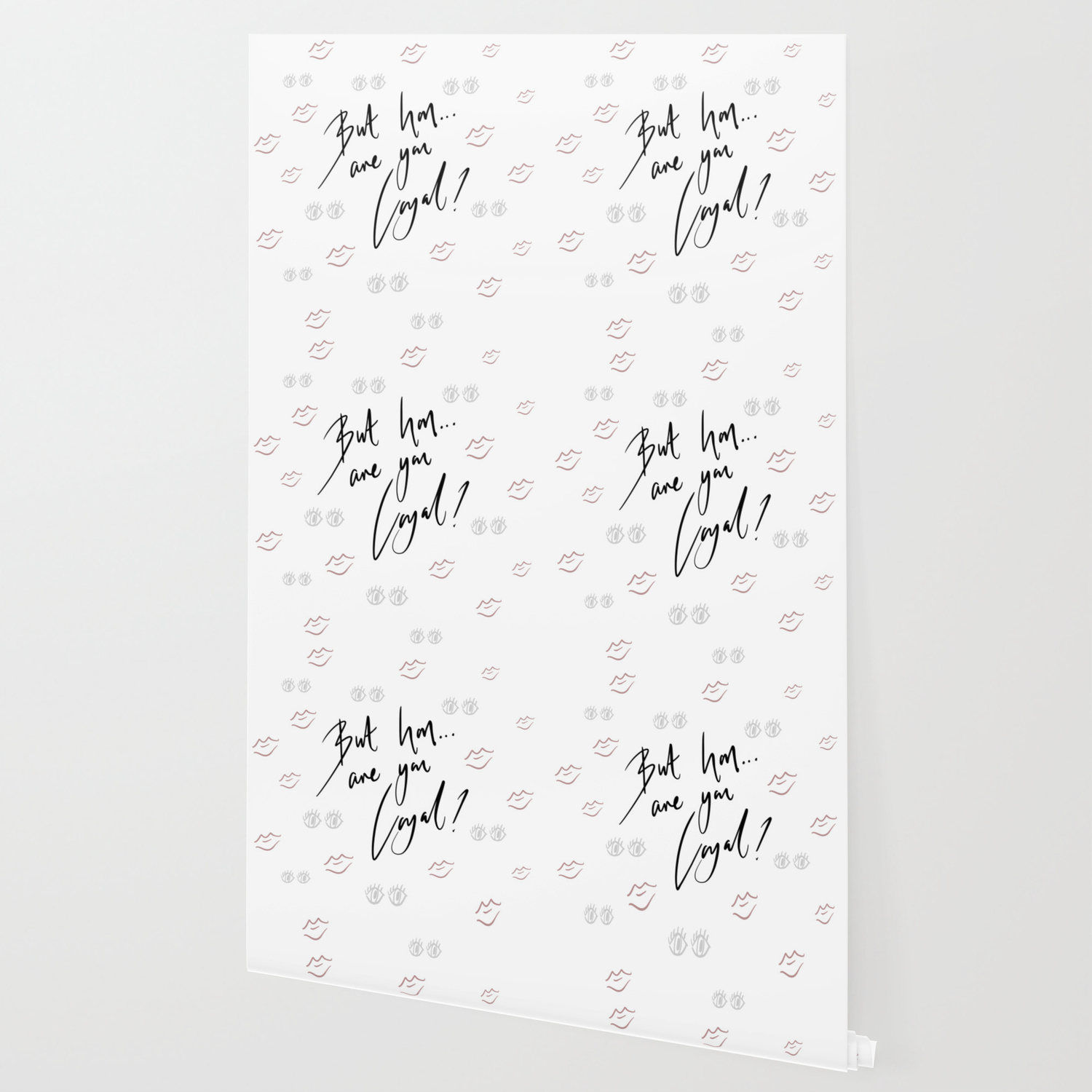 But Hon Are You Loyal Wallpaper By Monnolife Society6