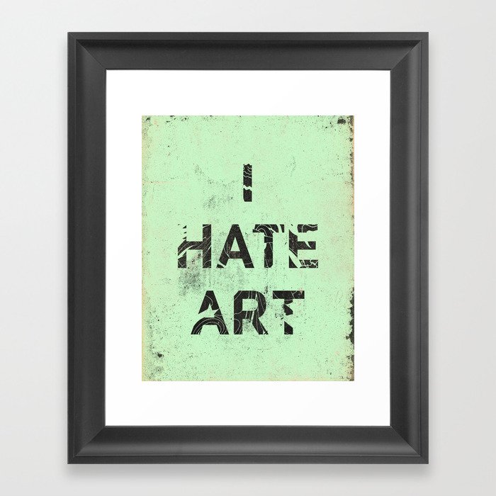 I HATE ART / PAINT Framed Art Print