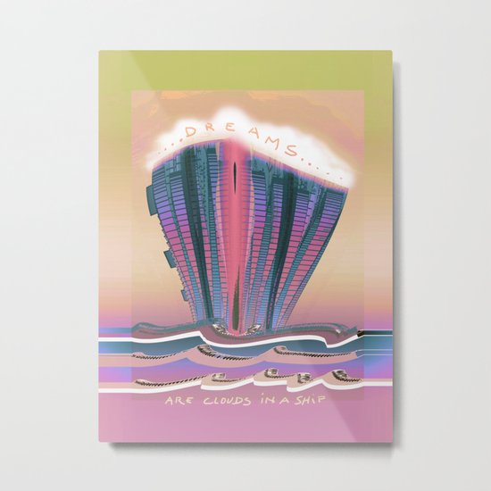 Dreams are Clouds in a Ship Metal Print