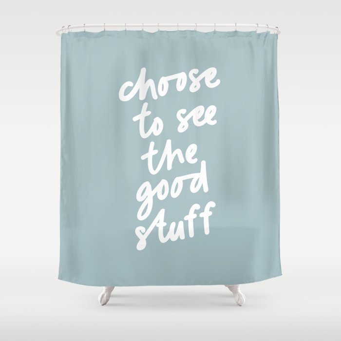 Choose to See the Good Stuff Shower Curtain