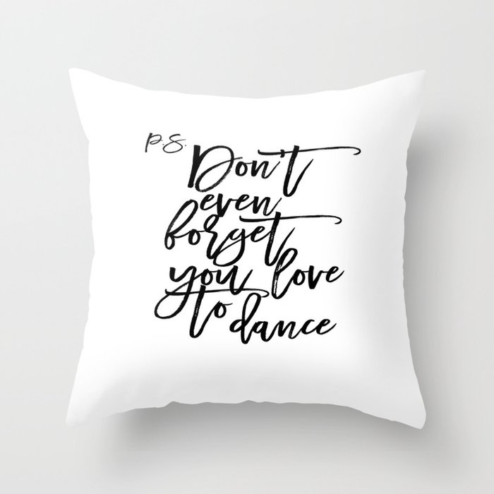 P S Don T Even Foget You Love To Dance Dance Quote Dance Bedroom