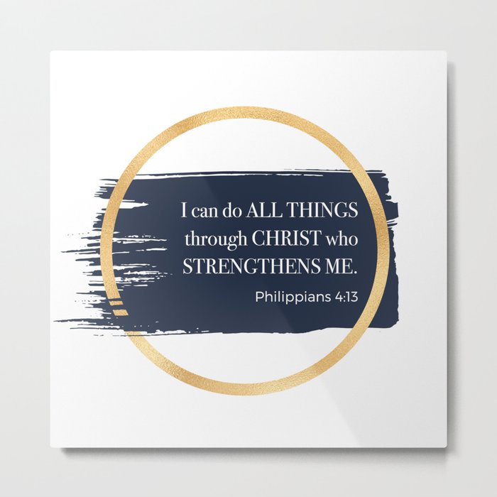 I can do all things through CHRIST Metal Print
