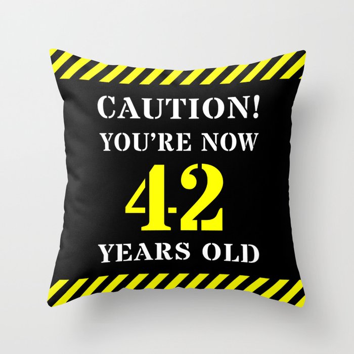 42nd Birthday - Warning Stripes and Stencil Style Text Throw Pillow