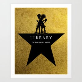 LIBRARY the room where it happens (Hamilton-inspired library logo) Art Print