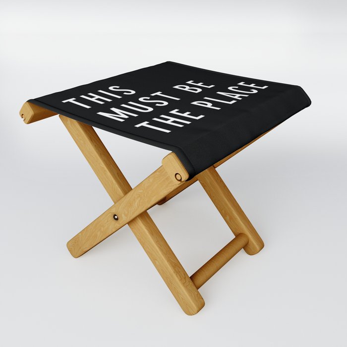 This Must Be The Place Folding Stool