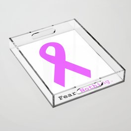 Fear Nothing: Lavender Ribbon Awareness Acrylic Tray