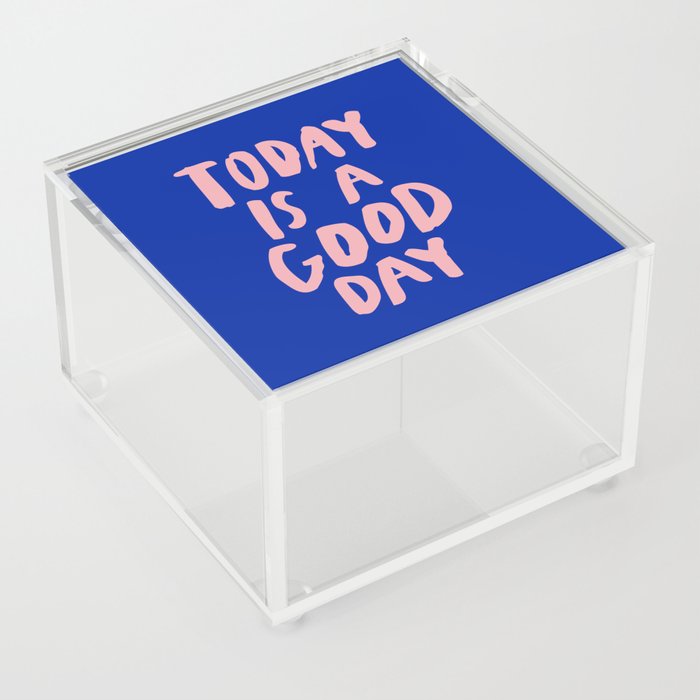 Today is a Good Day Acrylic Box