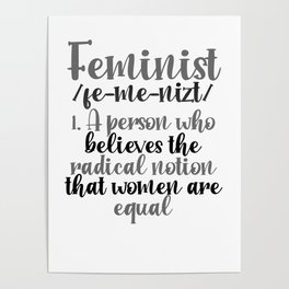 Feminism Gifts Radical Notion Women are Equal Gender Equality Gifts Poster