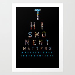 This Moment Matters Art Print