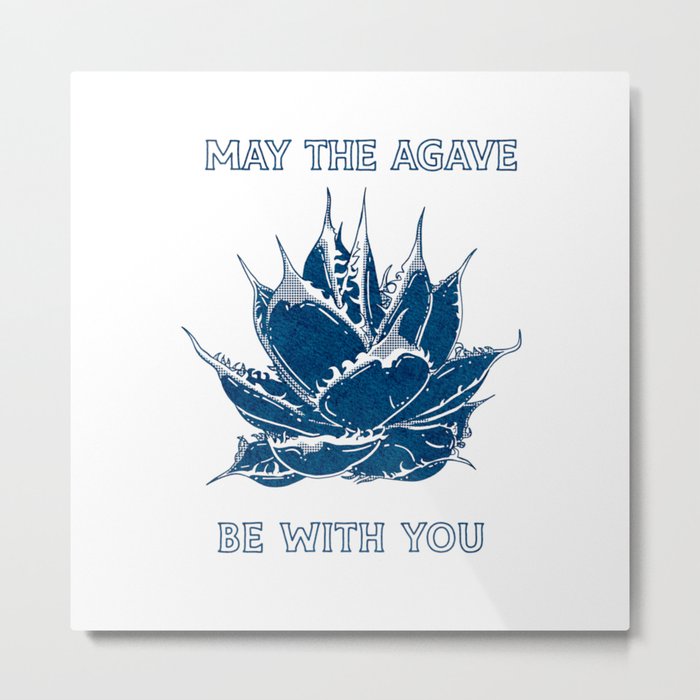 May the agave be with you Metal Print