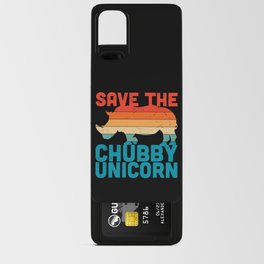 Save The Chubby Unicorn Android Card Case