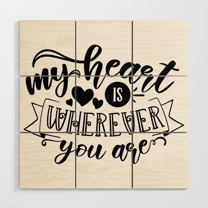 My Heart Is Wherever You Are Wood Wall Art