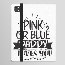 Pink Or Blue Daddy Loves You iPad Folio Case