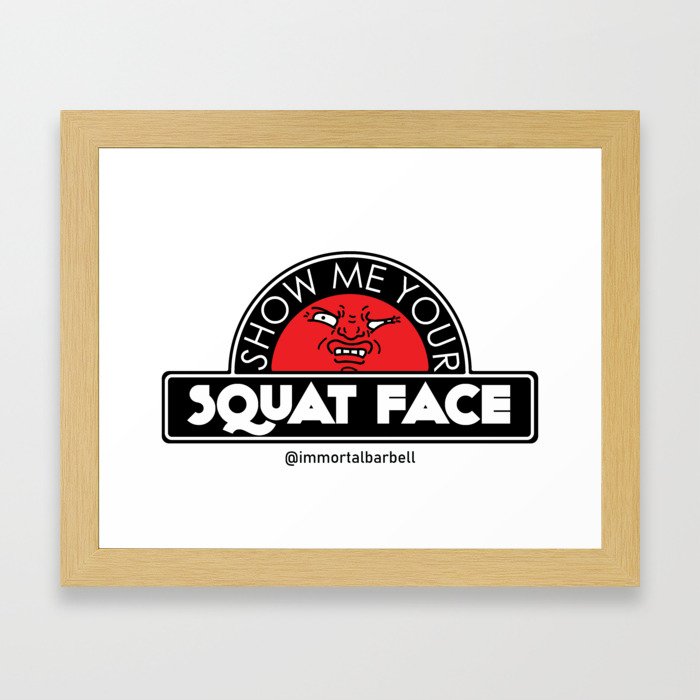 Show Me Your Squat Face Framed Art Print