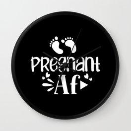 Pregnant AF Wall Clock