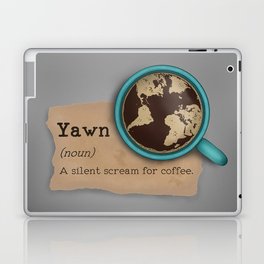 Yawn is a silent scream for coffee Laptop Skin