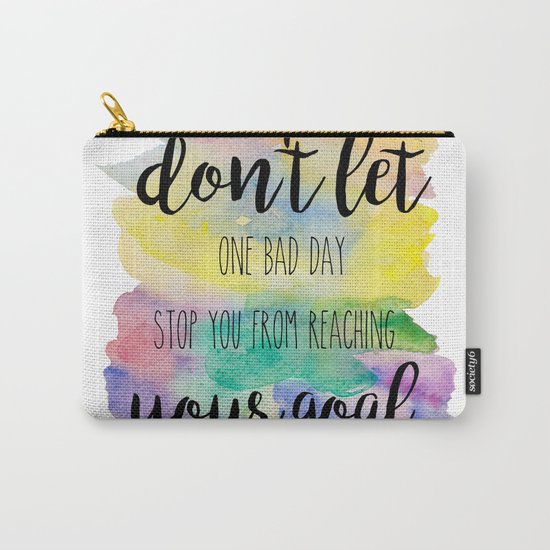 Don't let one bad day Carry-All Pouch