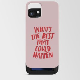 What's The Best That Could Happen iPhone Card Case