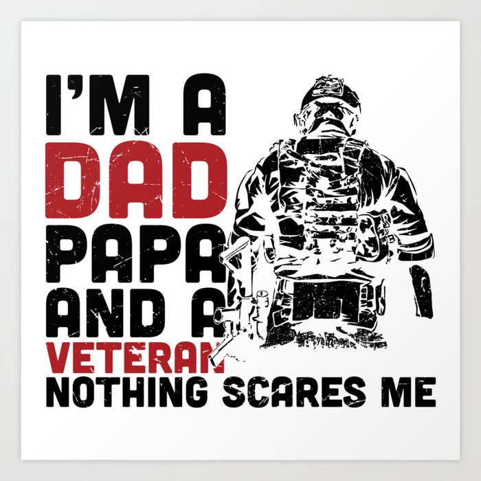Dad Papa And Veteran Nothing Scares Me Art Print