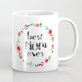 Best Mom Ever floral wreath Coffee Mug