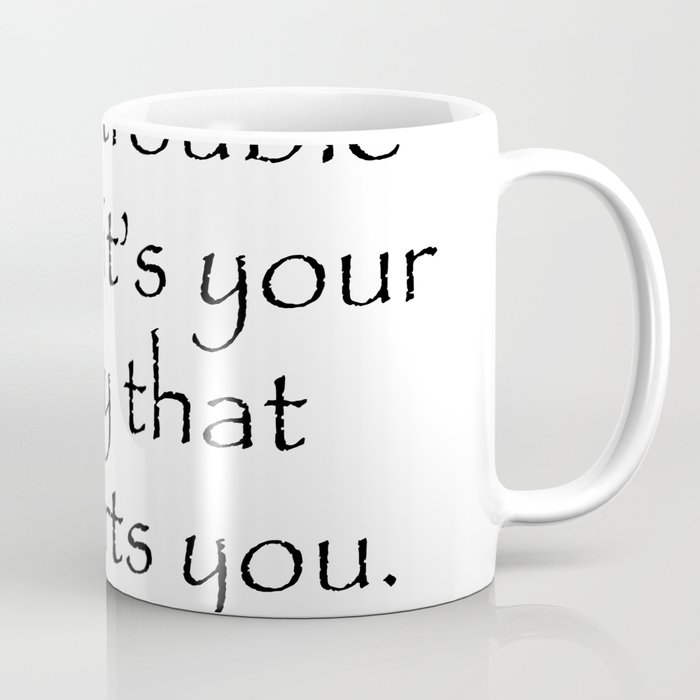 When trouble comes its your family that supports you. Quotes Home Coffee Mug