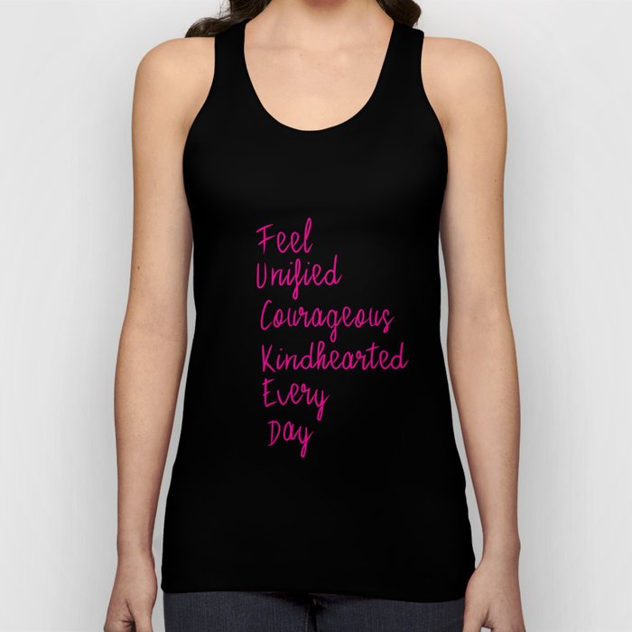 Feel unified courageous kindhearted every day Tank Top