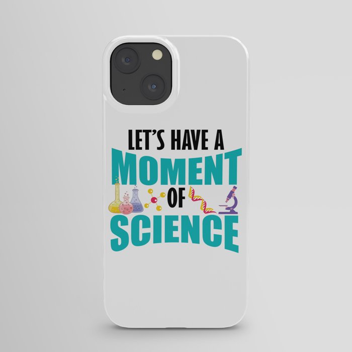 Let's Have A Moment Of Science iPhone Case