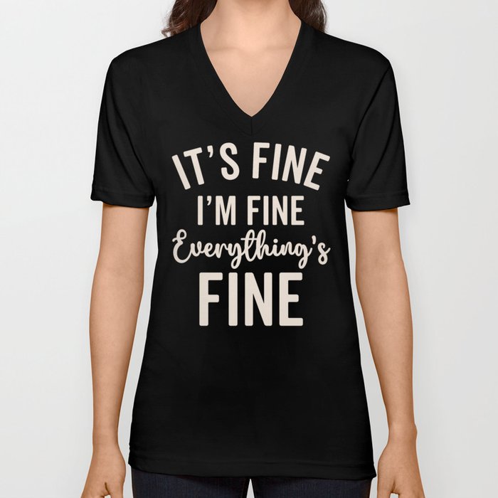 Everything's Fine Funny Quote V Neck T Shirt