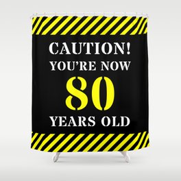 [ Thumbnail: 80th Birthday - Warning Stripes and Stencil Style Text Shower Curtain ]